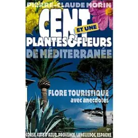 CENT ET UNE PLANTES ET FLEURS MEDITERRANEE